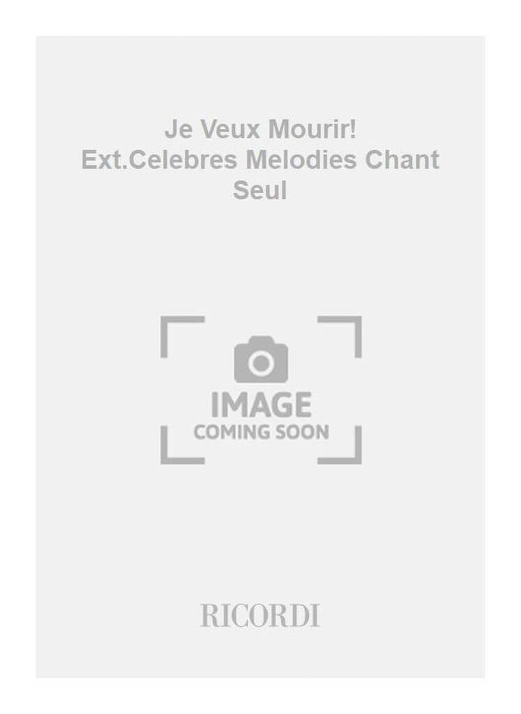 Je Veux Mourir! Ext.Celebres Melodies Chant Seul